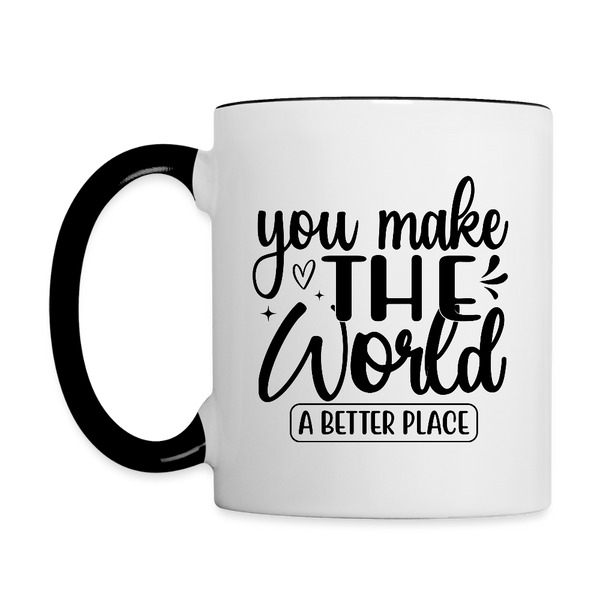 3036 You Make The World A Better Place MUG - white/black