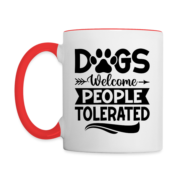 3037 Dogs Welcome People Tolerated MUG - white/red