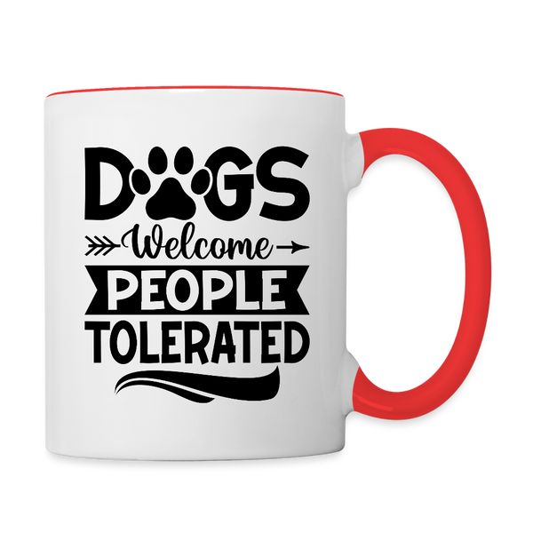 3037 Dogs Welcome People Tolerated MUG - white/red