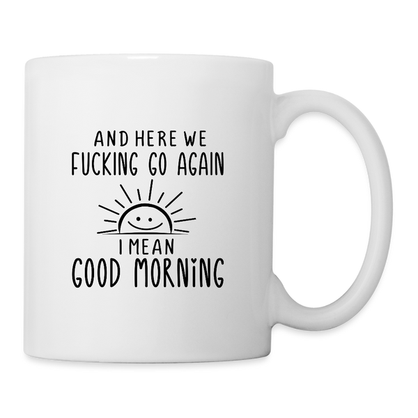 3034p And Here We F'n Go Again MUG - white