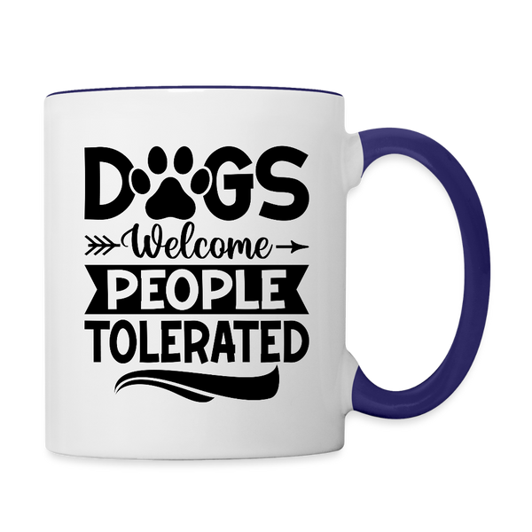 3037 Dogs Welcome People Tolerated MUG - white/cobalt blue