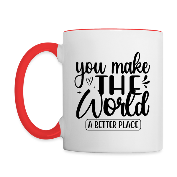 3036 You Make The World A Better Place MUG - white/red