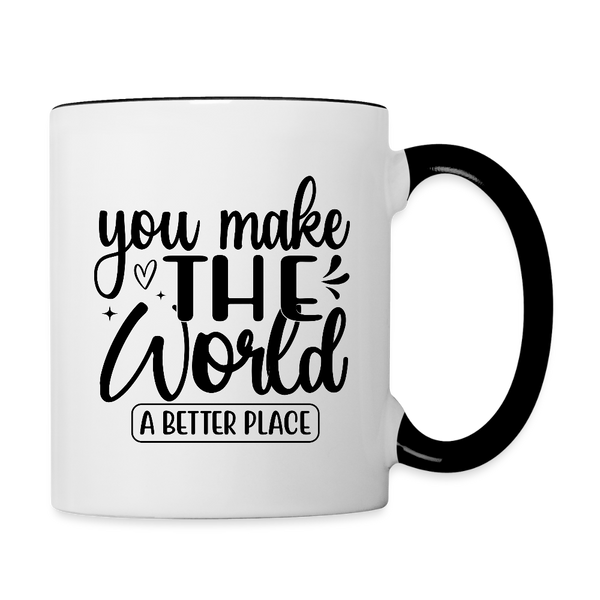 3036 You Make The World A Better Place MUG - white/black