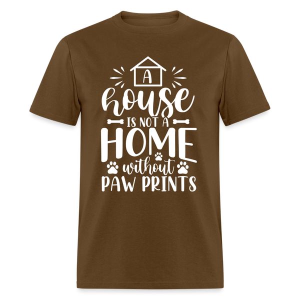 5063 1/4S A House Is Not A Home Without Paw Prints TSHIRT - brown