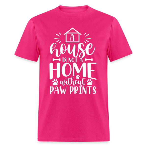 5063 1/4S A House Is Not A Home Without Paw Prints TSHIRT - fuchsia