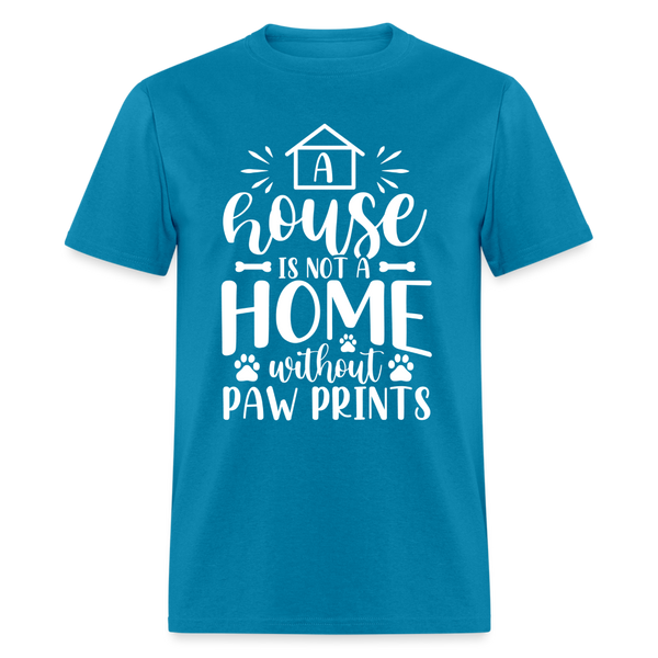 5063 1/4S A House Is Not A Home Without Paw Prints TSHIRT - turquoise