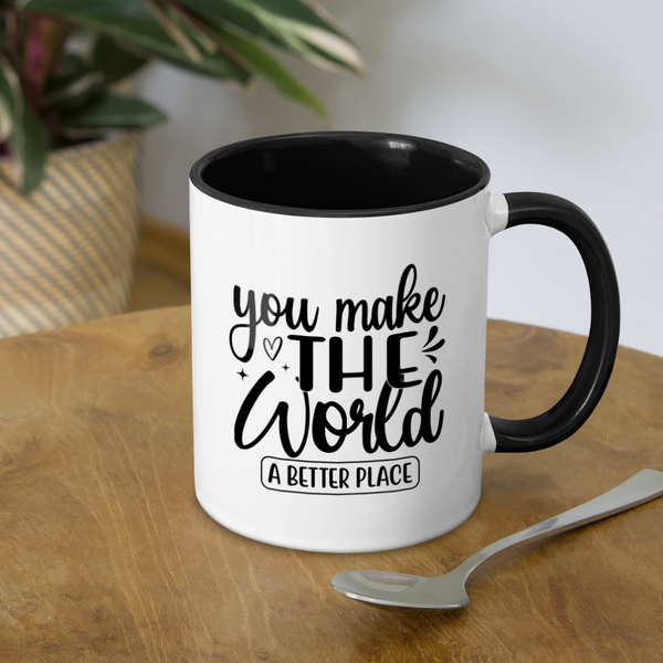 3036 You Make The World A Better Place MUG - white/black