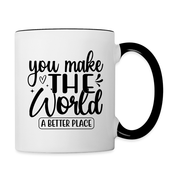 3036 You Make The World A Better Place MUG - white/black