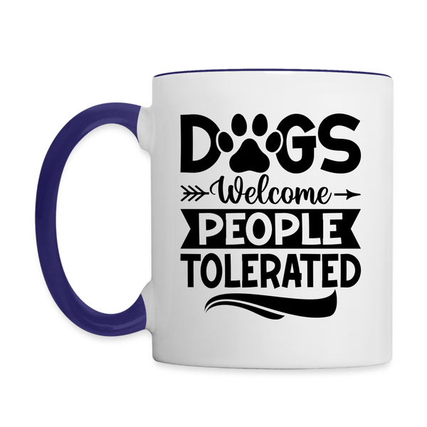 3037 Dogs Welcome People Tolerated MUG - white/cobalt blue