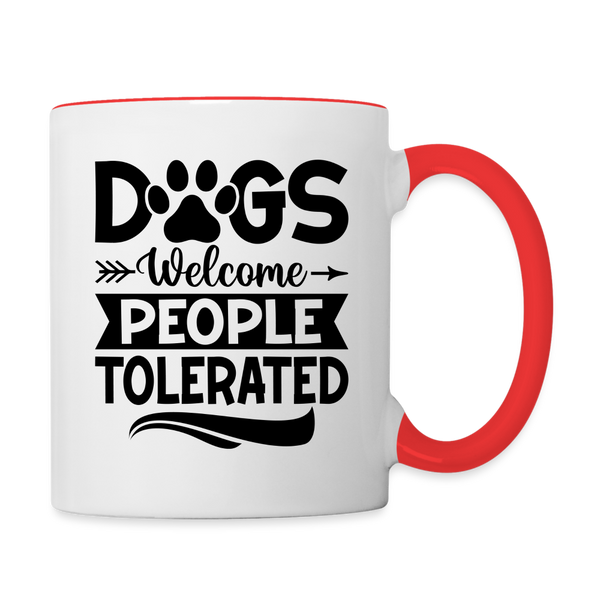 3037 Dogs Welcome People Tolerated MUG - white/red