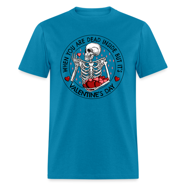 66025 1/4S Dead Inside But Its Valentines Day TSHIRT - turquoise