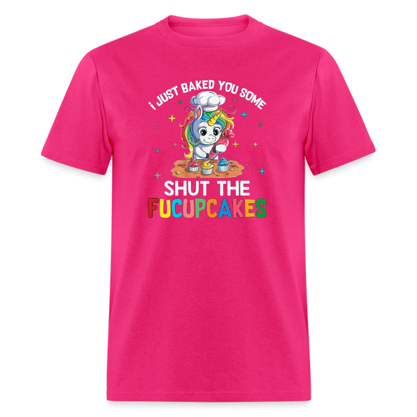 5047 I Baked You Some Shut The Fucupcakes TSHIRT - fuchsia