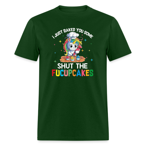 5047 I Baked You Some Shut The Fucupcakes TSHIRT - forest green