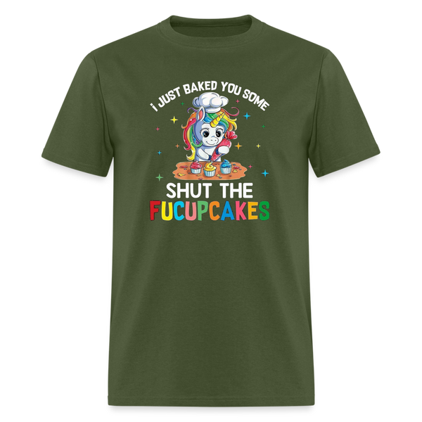 5047 I Baked You Some Shut The Fucupcakes TSHIRT - military green