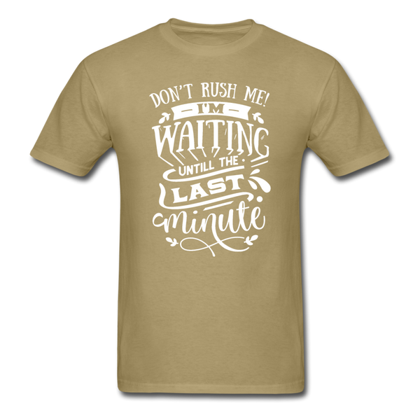 1/4S Don't Rush Me PREMIUM TSHIRT - khaki