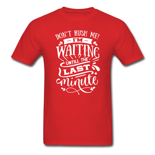 1/4S Don't Rush Me PREMIUM TSHIRT - red