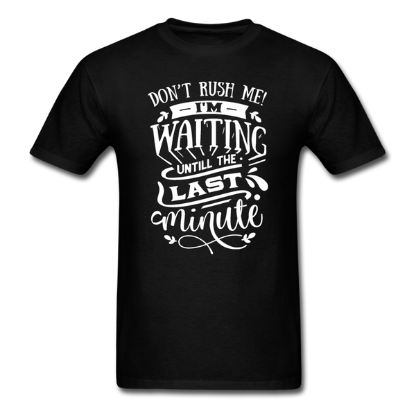 1/4S Don't Rush Me PREMIUM TSHIRT - black