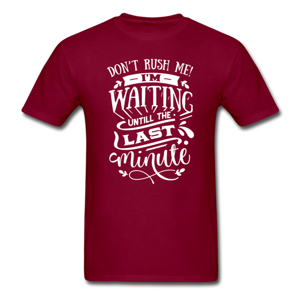 1/4S Don't Rush Me PREMIUM TSHIRT - burgundy