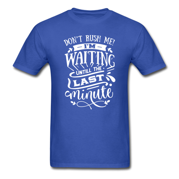 1/4S Don't Rush Me PREMIUM TSHIRT - royal blue