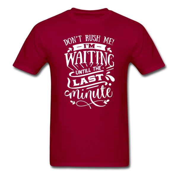 1/4S Don't Rush Me PREMIUM TSHIRT - dark red