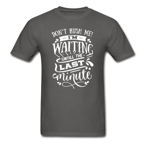 1/4S Don't Rush Me PREMIUM TSHIRT - charcoal