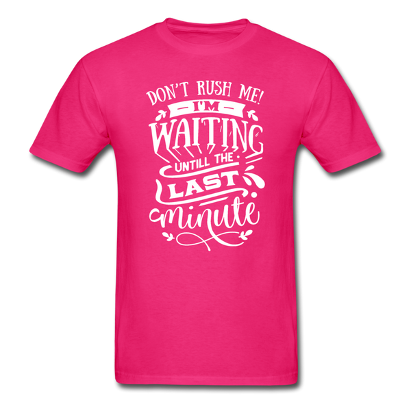 1/4S Don't Rush Me PREMIUM TSHIRT - fuchsia