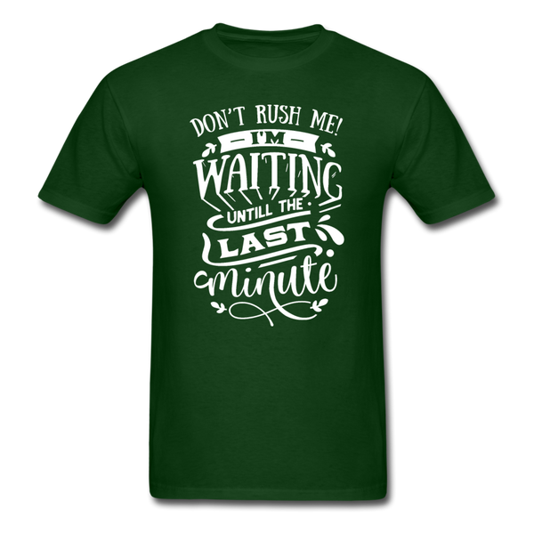 1/4S Don't Rush Me PREMIUM TSHIRT - forest green