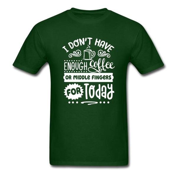 1/4S I Don't Have Enough PREMIUM TSHIRT - forest green