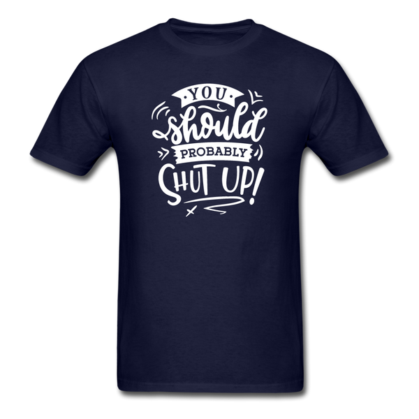 1008 1/4S You Should Probably Shut Up PREMIUM TSHIRT - navy