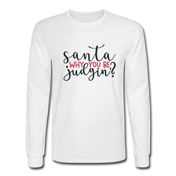 1095 4/4S Santa Why You Be Judgin? PREMIUM TSHIRT - white