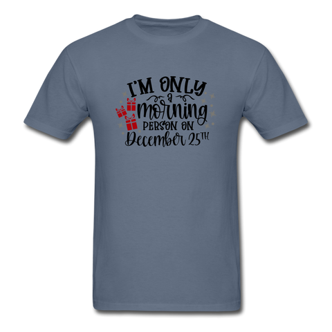 1084 1/4S I'm Only A Morning Person PREMIUM TSHIRT - denim