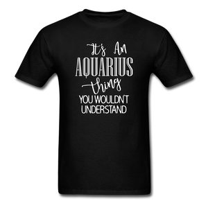 1013 1/4S It's An Aquarius Thing PREMIUM TSHIRT - black