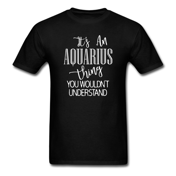 1013 1/4S It's An Aquarius Thing PREMIUM TSHIRT - black