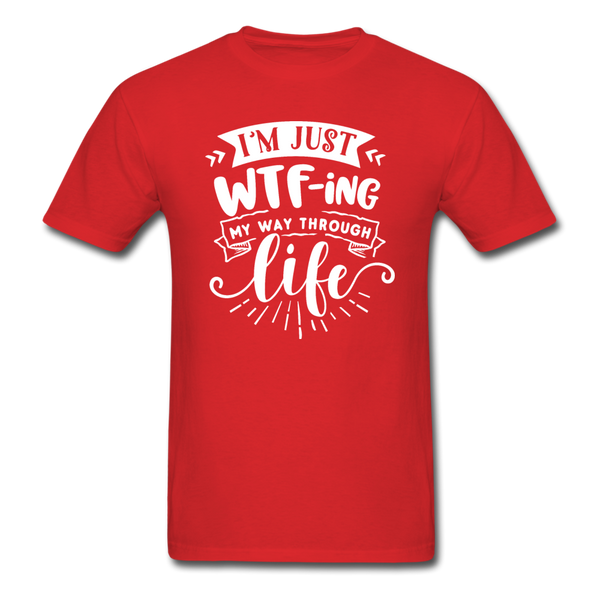 1/4S I'm Just WTFing My Way PREMIUM TSHIRT - red