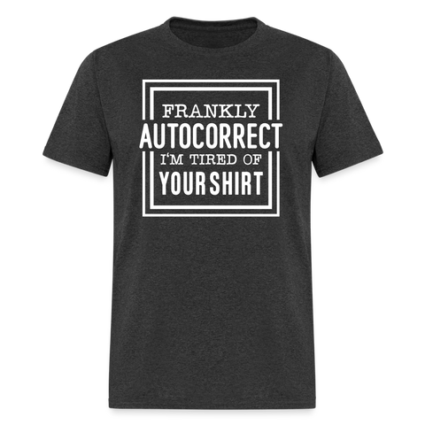 5061 1/4S Frankly Autocorrect PREMIUM TSHIRT - heather black