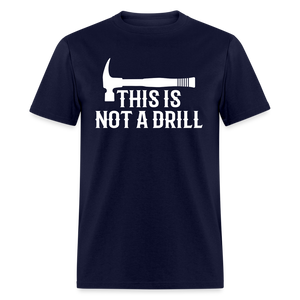 5064 1/4S This Is Not A Drill PREMIUM TSHIRT - navy