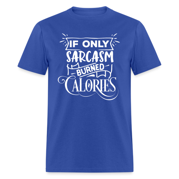 6168 1/4S Sarcasm Burned Calories PREMIUM TSHIRT - royal blue