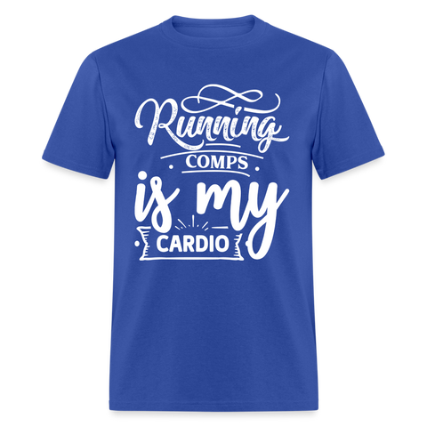 6795 1/4S Running Comps Is My Cardio TSHIRT - royal blue