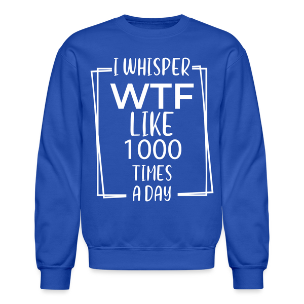 60005 4/4S I Whisper WTF PREMIUM SWEATSHIRT - royal blue