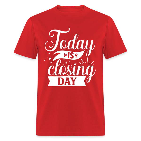 60009 1/4S Today Is Closing Day PREMIUM TSHIRT - red