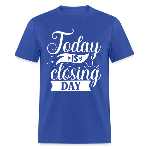 60009 1/4S Today Is Closing Day PREMIUM TSHIRT - royal blue