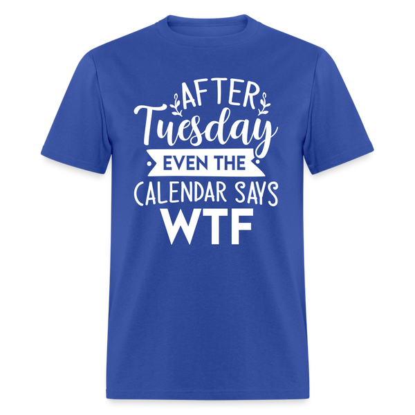 60085 After Tuesday WTF TSHIRT - royal blue