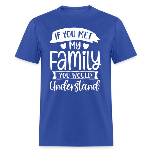 60088 If you met my family TSHIRT - royal blue