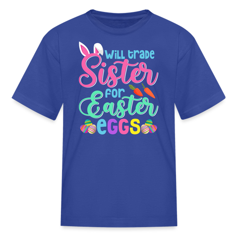 1101 Will Trade Sister For Easter Eggs KIDS TSHIRT - royal blue